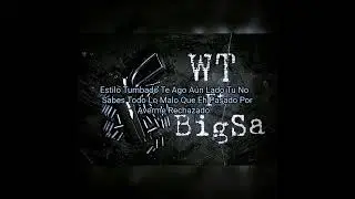 Lo Que Eh Pasado 👁️👁️👁️ WT Ft BigSa