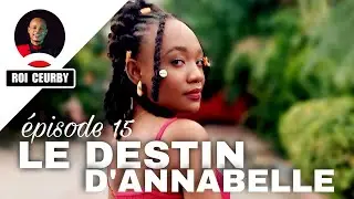 LE DESTIN D’ANNABELLE épisode 15 /Mini série 2026