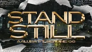 STAND STILL - AALURA FT. GENUINE G8 (LYRIC MUSIC VIDEO)