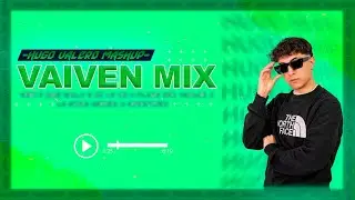 VAIVEN MIX - HUGO VALERO MASHUP (Bad Bunny, Daddy Yankee, Quevedo, Myke towers...)