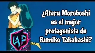 ¿Ataru Moroboshi es el mejor protagonista de Rumiko Takahashi?_Urusei Yatsura_AlrakPan412_Mi opinión