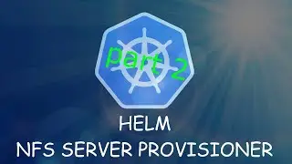 Устанавливаем NFS Server Provisioner в Kubernetes при помощи Helm для Gitlab. Часть 2