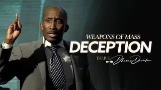Weapons of Mass Deception || Thrive with Dr. Dharius Daniels
