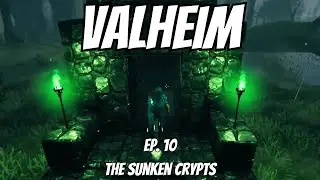 The Sunken Crypts | Valheim Full Playthrough Episode 10