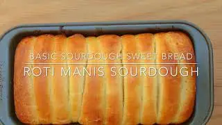 Sourdough Sweet Bread | Roti Manis Sourdough