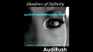 Shadows of Infinity- Audirush (Official Video)