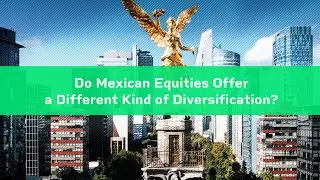 Do Mexican equities offer a different kind of diversification?