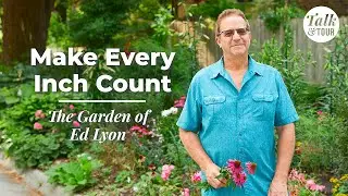 Making Every Inch Count 🌿 The Garden of Ed Lyon 🌿 Talk & Tour with Garden Gate