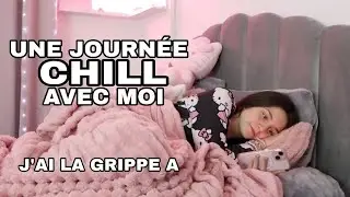 UNE JOURNEE CHILL - J'AI LA GRIPPE A