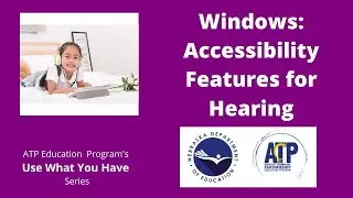 Use What You Have Series: Accessibility Features in Windows for Hearing Loss