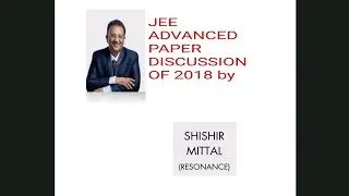 JEE advanced 2018 paper discussion by shishir mittal 