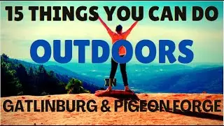 15 Things To Do Outdoors - Gatlinburg & Pigeon Forge While Social Distancing 2020