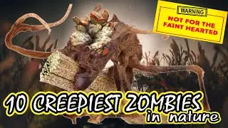 10 CREEPIEST ZOMBIES IN NATURE
