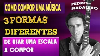 Como Compor Uma M&uacute;sica &spades;️3 Formas Diferentes de Usar Uma Escala a Compor&spades;️Dicas de Composi&ccedil;&atilde;o