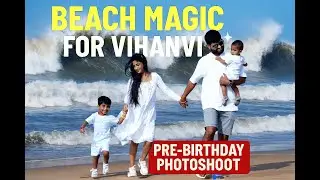 Destination beach photoshoot & cinematic video of VIHANVI Pre Birthday