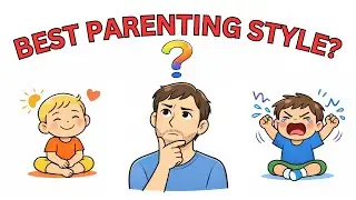 Which Parenting Style Is the Best? Experts Reveal the Answer!