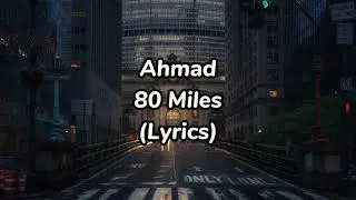 80 miles - Ahmad (Lyrics)