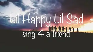 lil happy lil sad - sing 4 a friend (prod. lil happy lil sad)