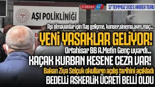 Trabzontv 17 Temmuz HaberTuru   Aşı olmayanlara k&ouml;t&uuml; haber, Yeni yasaklar Cb masasında