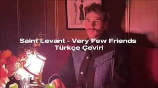 Saint Levant - Very Few Friends T&uuml;rk&ccedil;e &Ccedil;eviri