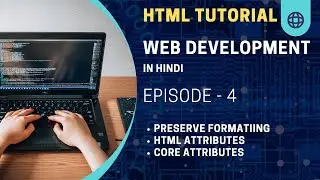 Episode - 04 | Pre, HTML & CORE Attributes | Mastering Web Technology (Web Development Tutorial)