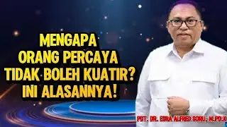 PDT. DR. ESRA ALFRED SORU: MENGAPA ORANG PERCAYA TIDAK BOLEH KUATIR? INI ALASANNYA! 