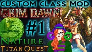 Grim Dawn Custom Class MOD ➤ Titan Quest: Nature Build (Part 1)
