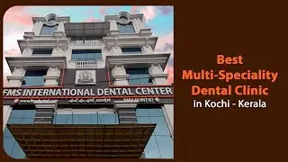 Best Dental Clinic & Best Dentist in Kochi, Kerala - Multi-Speciality FMS Dental Center, Ernakulam