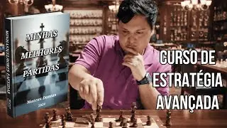 Curso de estrat&eacute;gia avan&ccedil;ada no xadrez | Aula 2.