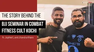 The Story of BJJ Seminar in Combat Fitness Cult Kochi ft. Jophiel Lal and Jitendra Khare | Kerala