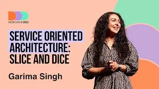 Garima Singh: Service Oriented Architecture - Slice and Dice | DDD Melbourne 2025