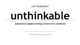 How to pronounce Unthinkable | English pronunciation