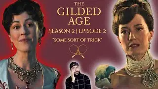 The Gilded Age: Season 2, Episode 2 Recap | Some Kind of Trick | THE ENDING HAD ME SHOOK!!!
