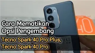 Cara Mematikan Opsi Pengembang Di Hp Tecno Spark 40 Pro Plus, Tecno Spark 40 Pro