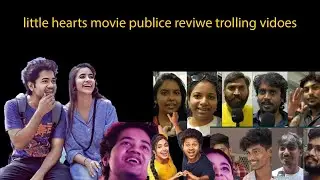 little heart movie public talk review trolling videos 😂😂😂😂😂😂😂😂