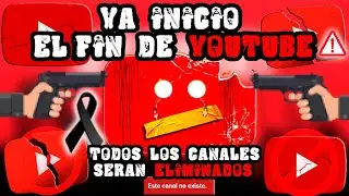 YA INICIO EL FIN DE YOUTUBE TODOS LOS CANALES SERAN ELIMINADOS 🥳 ADIOS A LA IA DE YOUTUBE