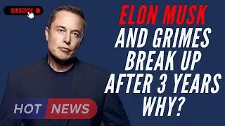 Exclusive : Elon Musk and Grimes Break Up After 3 Years Why ? #ElonMusk #Grimes #Celebrity #News