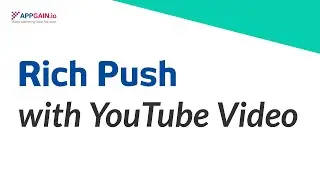 How to Send Text + YouTube Rich Push Notification via Appgain