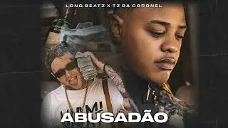 Long Beatz X TZ da Coronel - Abusad&atilde;o com grave - AUDIO 8D