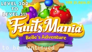 Fruits Mania Belle's Adventure Game level 302 303 304 305 306 307 308 309 310 to 311