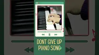 Piano 🎶 Song - Dont Give Up, Composer Eduard Palchyk 🎹✨