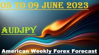 AUDJPY 05 TO 09 JUNE 2023 American Weekly Forex Forecast #ForexAnalysis#Weeklyforexforecast#gold