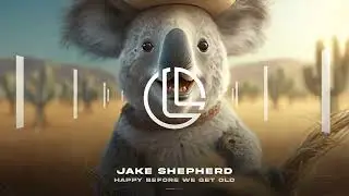 Jake Shepherd - Happy Before We Get Old (Country EDM) LFTD
