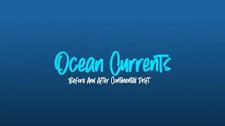 Ocean Currents Before & After Pangea & Panthalassa.