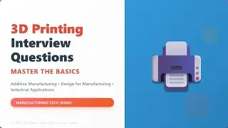 3D Printing Interview Questions: Complete Guide to Additive Manufacturing Concepts
