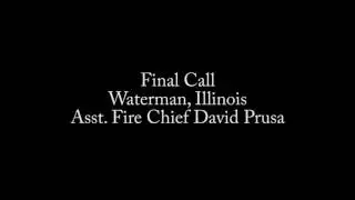 Emotional Final Call for Waterman IL Asst Fire Chief David Prusa