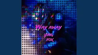 way away