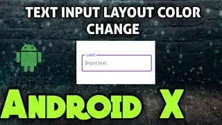 Android X - Text Input Layout Border Color Change | Tamizhan MohanRaj | Android Studio