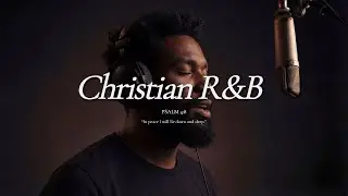 Psalm 4:8 l Christian R&B Playlist l Perfect Peace & Quiet Trust