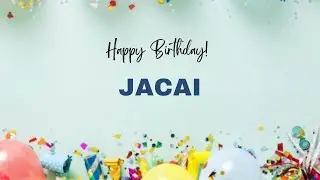 JACAI Happy Birthday Song &ndash; Happy Birthday JACAI
